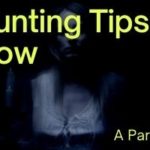 A Paranormal Guide: 6 Ghost Hunting Tips You Should Know