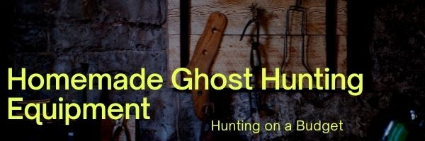Homemade Ghost Hunting Equipment