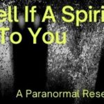 How To Tell If A Spirit Is Attached To You