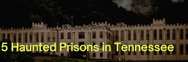 Haunted Prisons in Tennessee